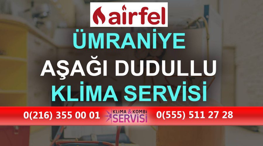 Aşağı Dudullu Airfel Klima Servisi