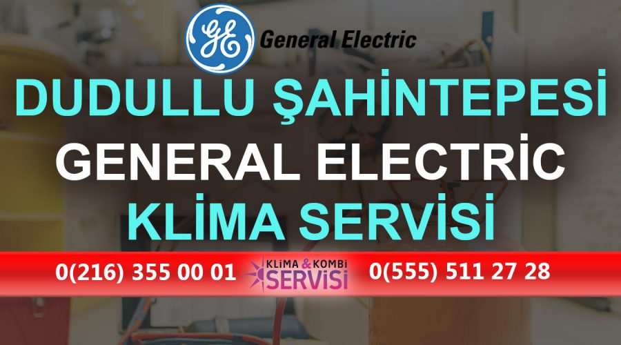 Dudullu Şahintepesi General Electric Klima Servisi