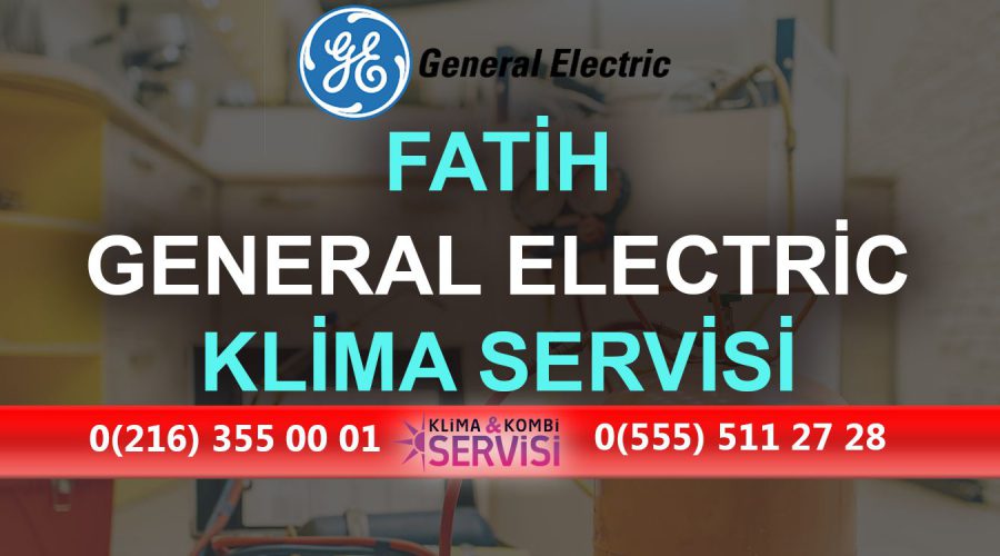 Fatih General Electric Klima Servisi