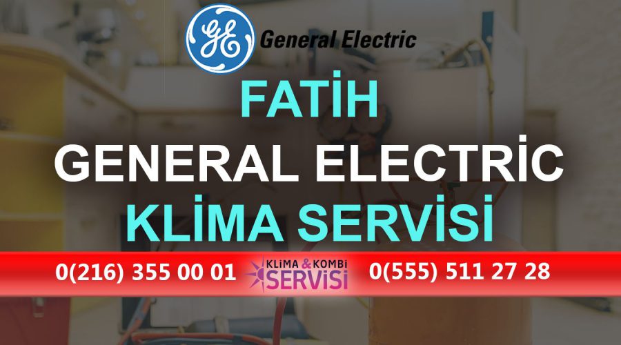 Fatih General Electric Klima Servisi