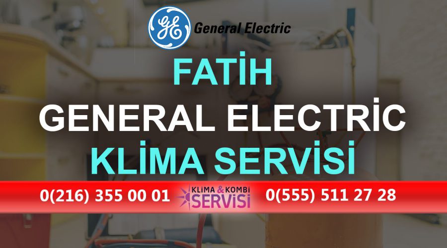 Fatih General Electric Klima Servisi