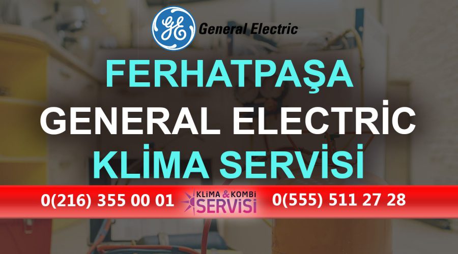 Ferhatpaşa General Electric Klima Servisi