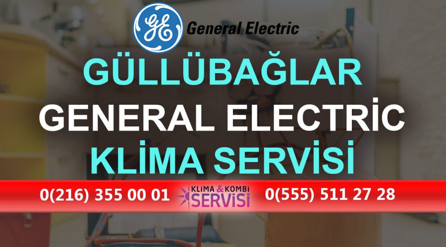 Güllübağlar General Electric Klima Servisi