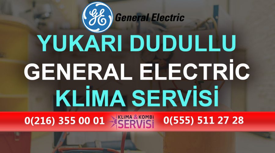 Yukarı Dudullu General Electric Klima Servisi