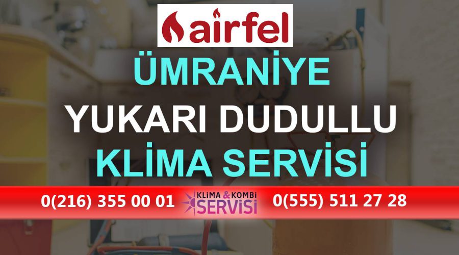 Yukarı Dudullu Airfel Klima Servisi
