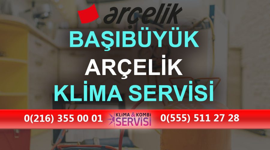 Başıbüyük Arçelik Klima Servisi