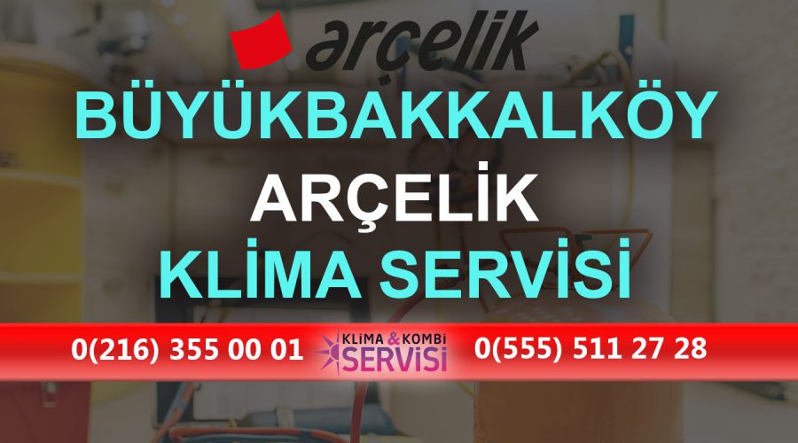 Büyükbakkalköy Arçelik Klima Servisi