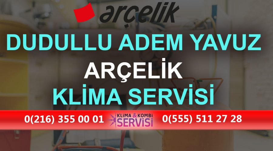 Dudullu Adem Yavuz Arçelik Klima Servisi