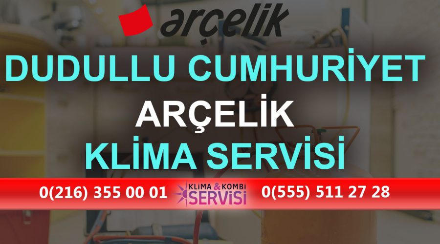 Dudullu Cumhuriyet Arçelik Klima Servisi
