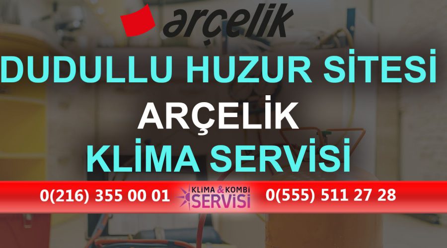 Dudullu Huzursitesi Arçelik Klima Servisi
