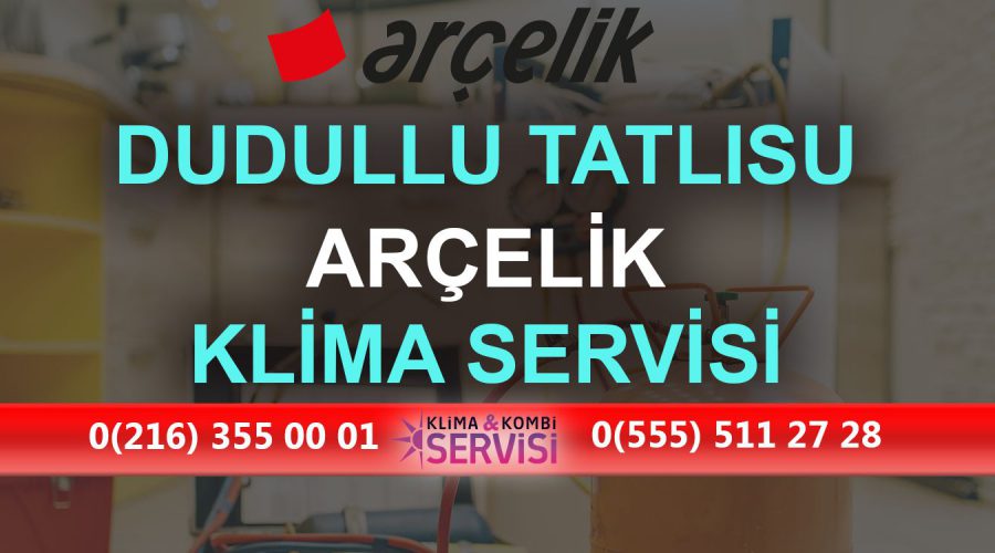 Dudullu Tatlısu Arçelik Klima Servisi