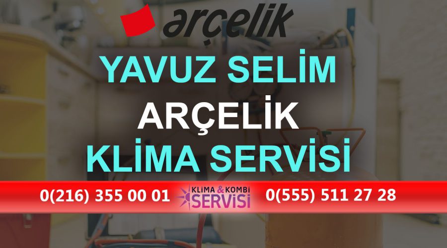 Yavuz Selim Arçelik Klima Servisi